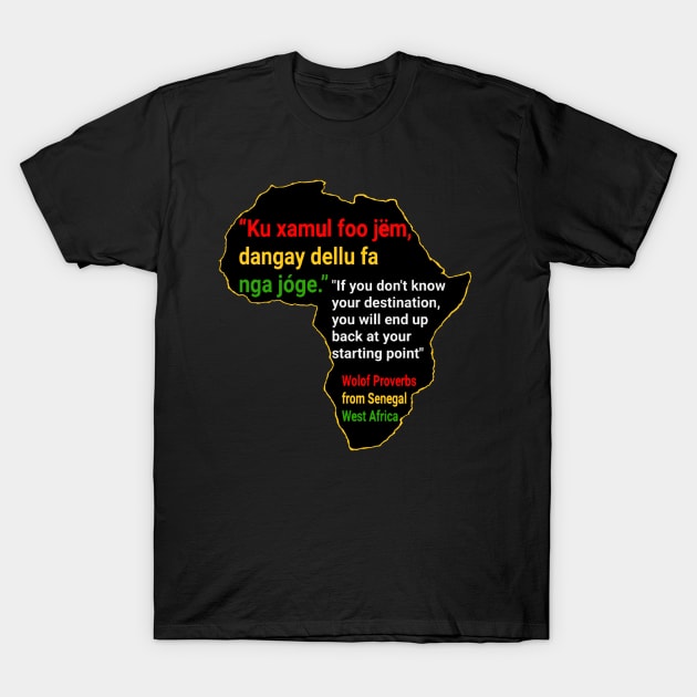 African proverb in Wolof - Wisdom Sayings and Quotes from Senegal T-Shirt by Tony Cisse Art Originals